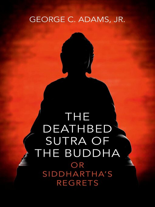 Title details for The Deathbed Sutra of the Buddha by George C. Adams, Jr. - Available